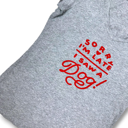 ‘Sorry I’m Late’ Dog Themed Tee